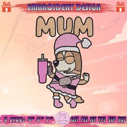 bluey mum embroidery design, pink bluey and family embroidery, bluey christmas embroidery design, machine embroidery designs
