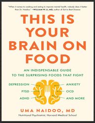 this is your brain on food: an indispensable guide to the surprising foods that fight depression, anxiety, ptsd, ocd, ad