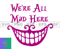 Alice in Wonderland Svg, Were All Mad Here Customs SVG, EPS, PNG, DXF 138