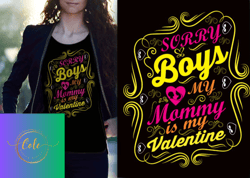 sorry boys my mommy is my valentine