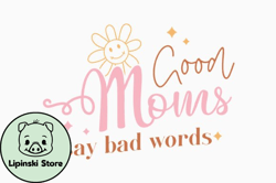 good moms say bad words design 399