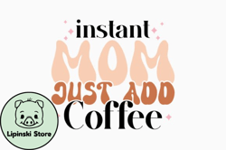 instant mom just add coffee design 398