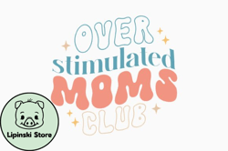 over stimulated moms club retro mothers design 430