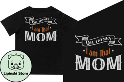 Oh Honey I Am That Mom Design198