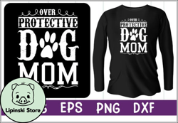 Over Protective Dog Mom Design 47