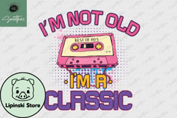 im not old im a classic cassette png design 30