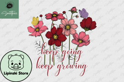 keep going keep growing vintage flower design 42