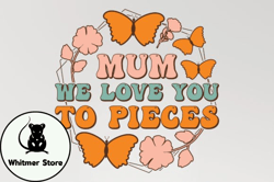 mum we love mothers day svg sublimation design234