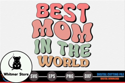 best mom in the world – mothers day svg design 264