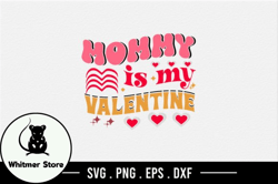 mommy is my valentine svg design 276