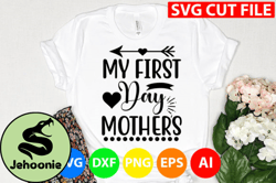 my first day mothers svg design 10