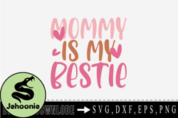 mommy is my bestie design 177