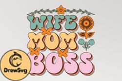 Wife Mom Boss Mothers Day Sublimation Design222