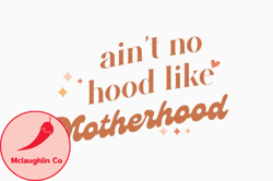 aint no hood like motherhood design 407