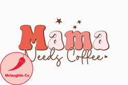 mama, mother day png, mother day png needs coffee design 411