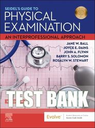 test bank for seidel's guide to physical examination an interprofessional approach 10th edition by jane w. ball, joyce e