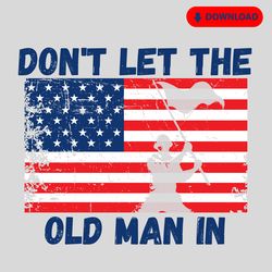 don't let the old man in svg png, don't let the old man in vintage american flag png, toby keith, to toby png