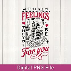 if i had feelings they'd be for you png, skeleton valentines day png, funny valentine's day png, valentine's day skull