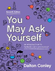 you may ask yourself: an introduction to thinking like a sociologist seventh edition