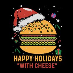 happy hollidays with cheese svg, christmas cheeseburger gift, funny christmas svg, logo christmas svg, instant download