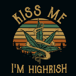 kiss me im highrish vintage svg, cannabis svg, kiss svg, highrish svg clipart, silhouette svg, cricut, digital download
