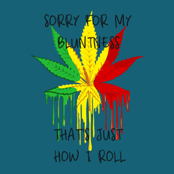 sorry for my bluntness thats just how i roll svg, cannabis svg clipart, silhouette svg, digital download