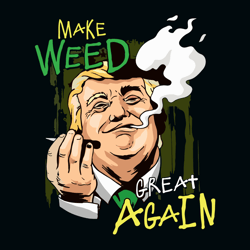 make weed great again donald trump svg, cannabis svg, trump svg, donald trump svg, digital download