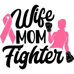 wife mom fighter svg, breast cancer svg, cancer svg, breast cancer awareness svg, breast cancer shirt, cut file