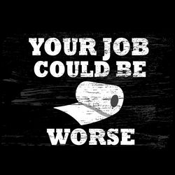 your job could be worse svg, inappropriate humor svg, adult svg, trending svg, digital download