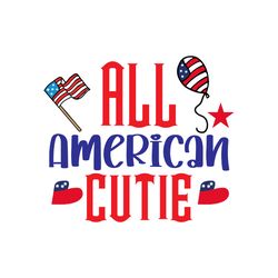 all american cutie svg, 4th of july svg, happy 4th of july svg, independence day svg, digital download