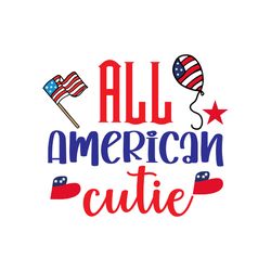 all american cutie svg, 4th of july svg, happy 4th of july svg, independence day svg, digital download-1