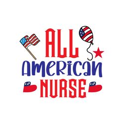 all american nurse svg, 4th of july svg, happy 4th of july svg, independence day svg, digital download