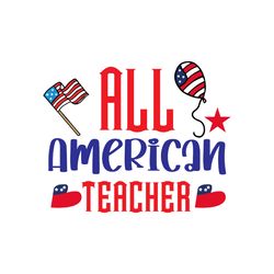 all american teacher svg, 4th of july svg, happy 4th of july svg, independence day svg, digital download