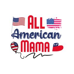 all american mama svg, 4th of july svg, happy 4th of july svg, digital download
