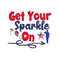get your sparkle on svg, 4th of july svg, happy 4th of july svg, independence day svg, digital download