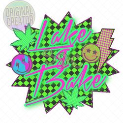 lake & bake sublimation, punchy digital png, lake life png, smoke life dtf, marijuana leaf neon digital, weed dtf png