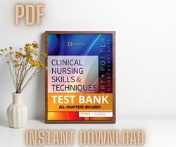 test bank - clinical nursing skills and techniques 10th edition by anne griffin perry | pdf instant download