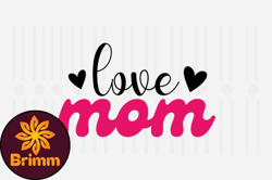 Love Mom,Mothers Day SVG Design132