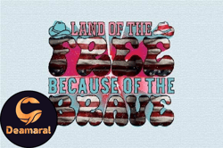 land of the free because of the brave design 69