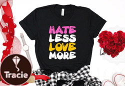 Hate Less Love More Valentine Tshirt Design 33