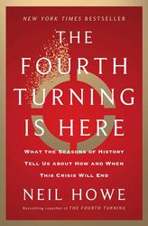 the fourth turning is here: what the seasons of history by neil howe