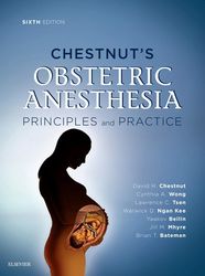 chestnut's obstetric anesthesia: principles and practice 6th edition  by david h. chestnut md