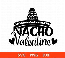 nacho valentine svg, anti-valentine svg, valentine's day shirts svg, funny valentine svg, valentine gift, single svg,