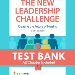 test bank new leadership challenge creating the future of nursing 6th grossman