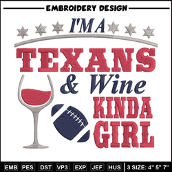 i'm a texans & wine kinda girl houston texans embroidery design, texans embroidery, nfl embroidery, sport embroidery.