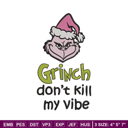 dont kill my vibe embroidery design, grinch embroidery,embroidery file, chrismas embroidery,anime shirt,digital download
