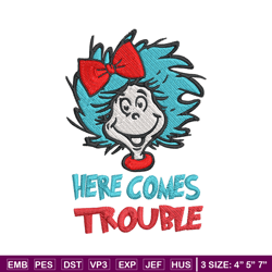 here comes trouble embroidery design, here comes trouble dr seuss embroidery, embroidery file, digital download.