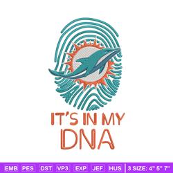 it's in my dna miami dolphins embroidery design, miami dolphins embroidery, nfl embroidery, logo sport embroidery.