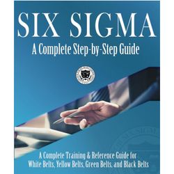 six sigma: a complete step-by-step guide: a complete training & reference guide for white belts, yellow belts, g, e-book