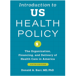 introduction to us health policy: the organization, financing, and delivery of health care in america fifth ed, e-book